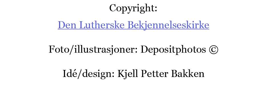 Copyright  Den Lutherske Bekjennelseskirke Foto illustrasjoner  Depositphotos   Id  design  Kjell Petter Bakken